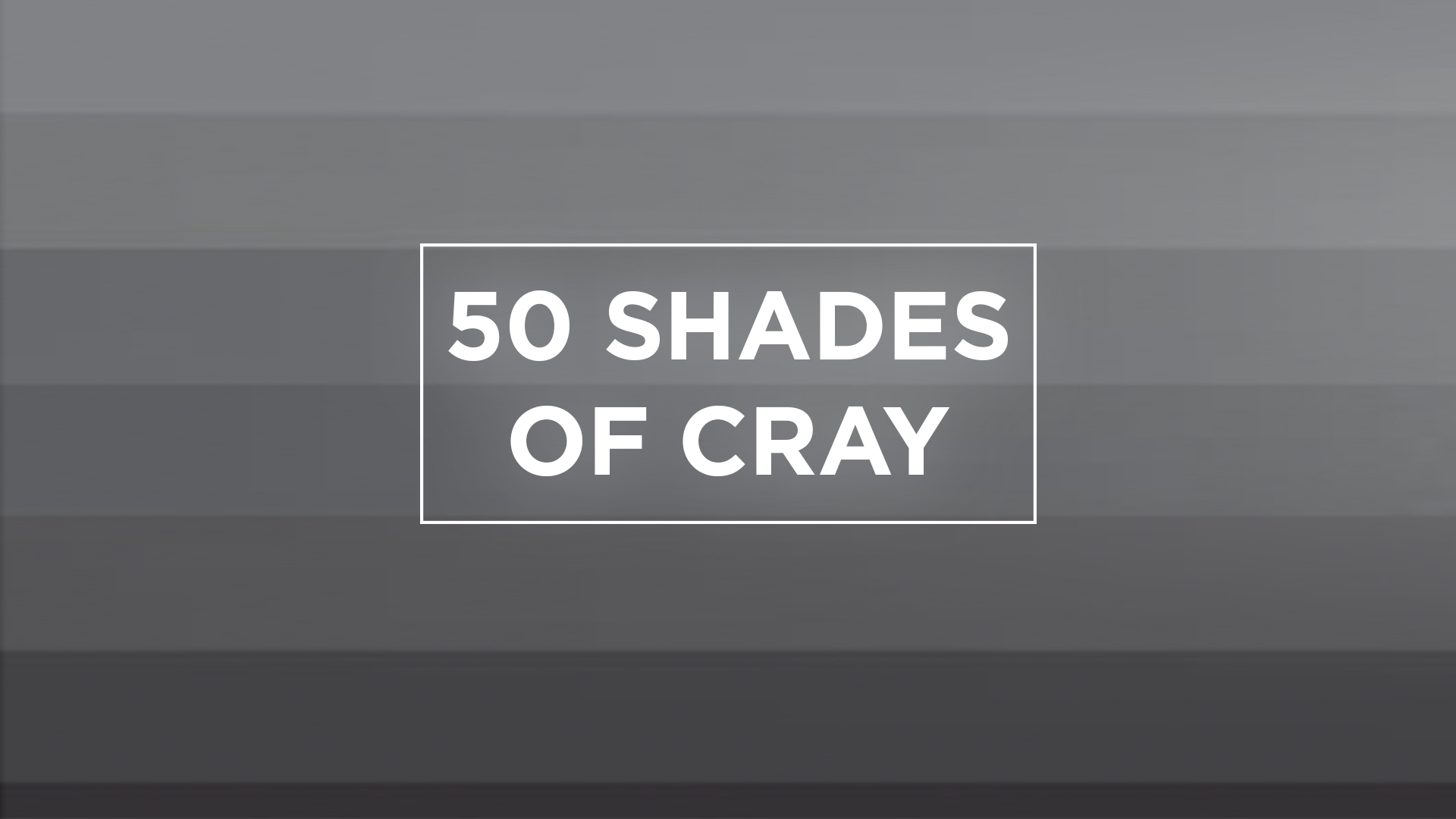  50 Shades of Cray
