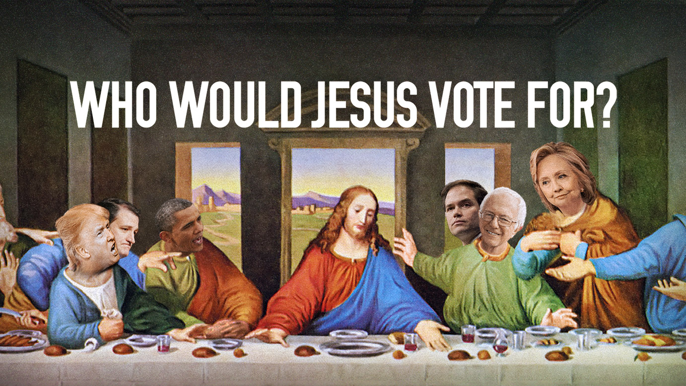       WHO WOULD JESUS VOTE FOR?